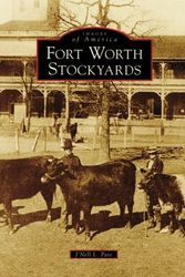 Cover Art for 9780738558608, Fort Worth Stockyards by J'Nell L. Pate