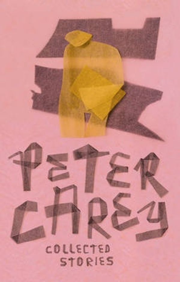 Cover Art for 9781741661118, Collected Stories by Peter Carey
