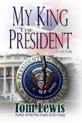 Cover Art for 9780975870051, My King the President by Tom Lewis