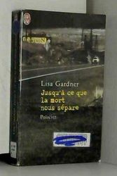 Cover Art for 9782290307694, Jusqu'a CE Que LA Mort Nous Separe [French] by Lisa Gardner