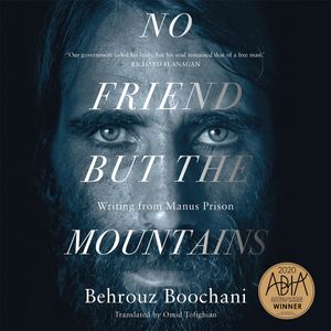 Cover Art for 9781760780852, No Friend But the Mountains by Behrouz Boochani