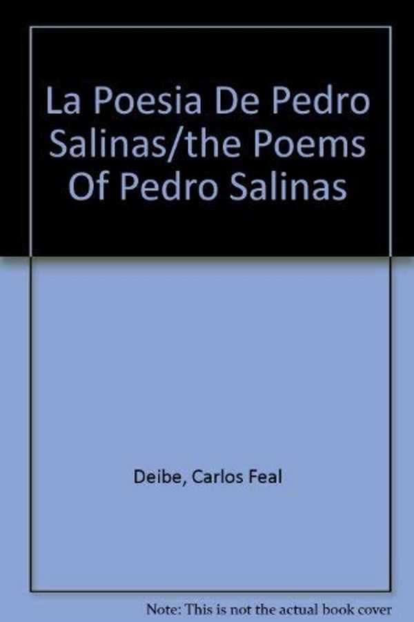 Cover Art for 9780320061493, La Poesia De Pedro Salinas/the Poems Of Pedro Salinas by Carlos Feal Deibe
