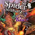 Cover Art for 9780316442930, So I'm a Spider, So What? Vol. 2 (light novel) by Okina Baba