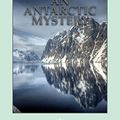 Cover Art for 9781537736365, An Antarctic Mystery by Verne Jules
