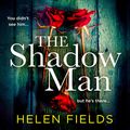 Cover Art for B08LQVM8QK, The Shadow Man by Helen Fields