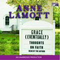 Cover Art for 9781415938072, Grace (Eventually) by Anne Lamott