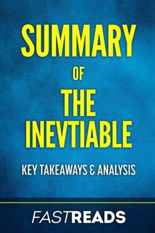 Cover Art for 9781540779137, Summary of The Inevitable: by Kevin Kelly | Includes Key Takeaways & Analysis by Fastreads