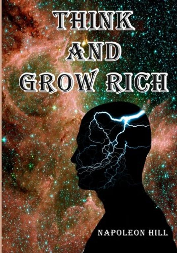 Cover Art for 9781453712290, Think and Grow Rich: Napoleon Hill's Timeless Classic by Napoleon Hill