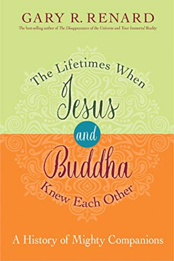 Cover Art for B074ZRZPGR, The Lifetimes When Jesus and Buddha Knew Each Other: A History of Mighty Companions by Gary Renard