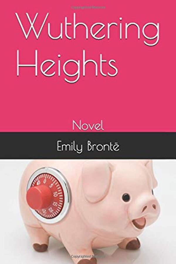 Cover Art for 9781520481067, Wuthering Heights: Novel by Brontë, Emily, Brontë, Emily
