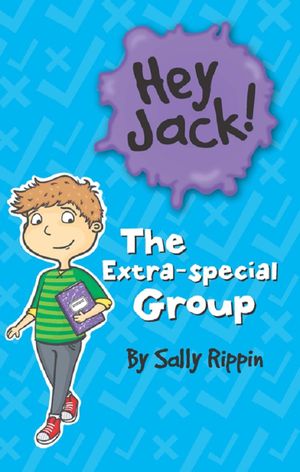 Cover Art for 9781743583029, Hey Jack: the Special Group by Sally Rippin