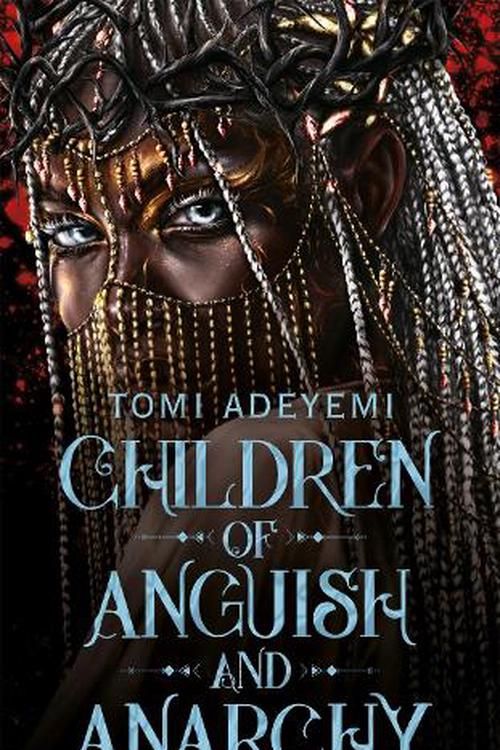 Cover Art for 9781035039074, Children of Anguish and Anarchy (Legacy of Orisha) by Tomi Adeyemi