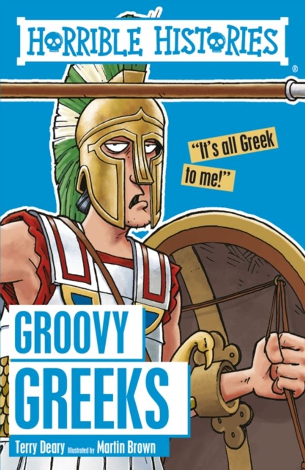 Cover Art for 9781407163833, Groovy GreeksHorrible Histories by Terry Deary