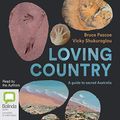 Cover Art for B08NTLGJXQ, Loving Country: A Guide to Sacred Australia by Bruce Pascoe, Vicky Shukuroglou