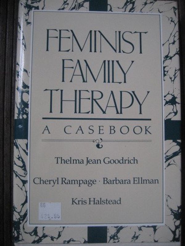 Cover Art for 9780393700503, Feminist Family Therapy by Thelma Jean Goodrich, Cheryl Rampage, Barbara Ellman, Kris Halstead