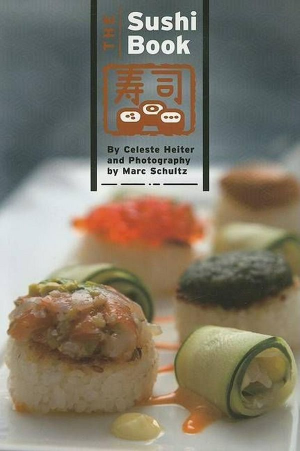 Cover Art for 9781934159002, The Sushi Book by Celeste Heiter