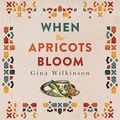 Cover Art for B08QDL864Y, When the Apricots Bloom by Gina Wilkinson