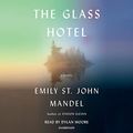 Cover Art for B07Y2BJNYM, The Glass Hotel: A Novel by Emily St. John Mandel