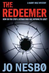 Cover Art for 9781846550409, The Redeemer: A Harry Hole thriller (Oslo Sequence 4) by Jo Nesbo