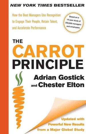 Cover Art for 9781439149171, The Carrot Principle by Gostick, Adrian, Elton, Chester