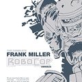 Cover Art for B01MEELZ2N, The Complete Frank Miller RoboCop Omnibus (Frank Miller's RoboCop) by Frank Miller