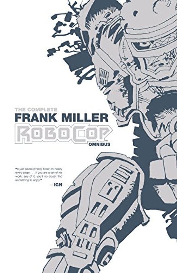 Cover Art for B01MEELZ2N, The Complete Frank Miller RoboCop Omnibus (Frank Miller's RoboCop) by Frank Miller