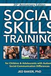 Cover Art for 9781957984223, Social Skills Training, 20th Anniversary Edition: For Children and Adolescents with Autism and Social Communication Differences by Jed Baker