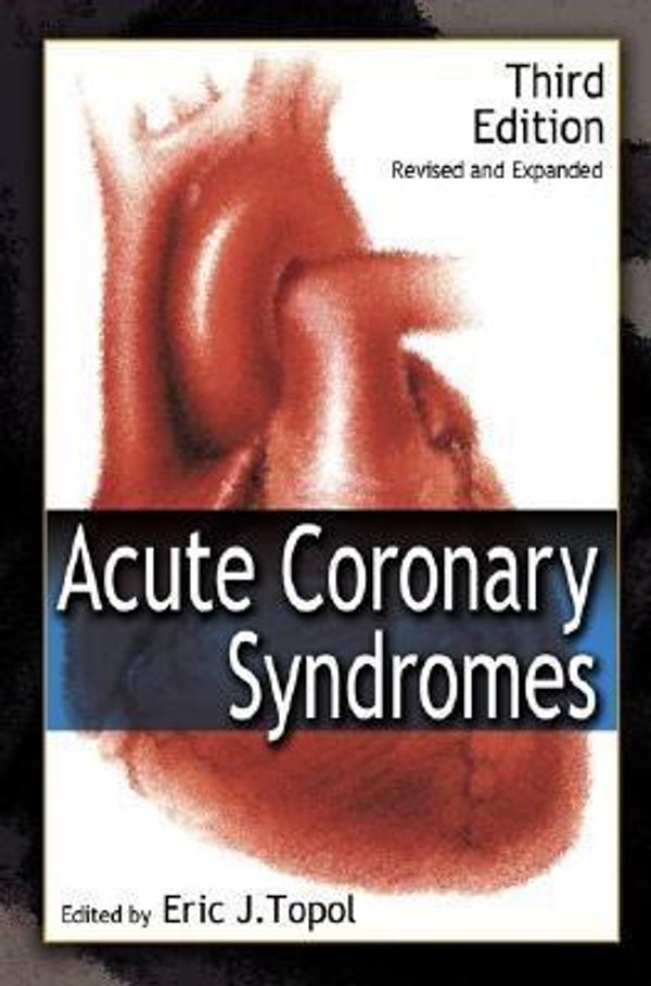 Cover Art for 9780203025673, Acute Coronary Syndromes, Third Edition by Eric Topol