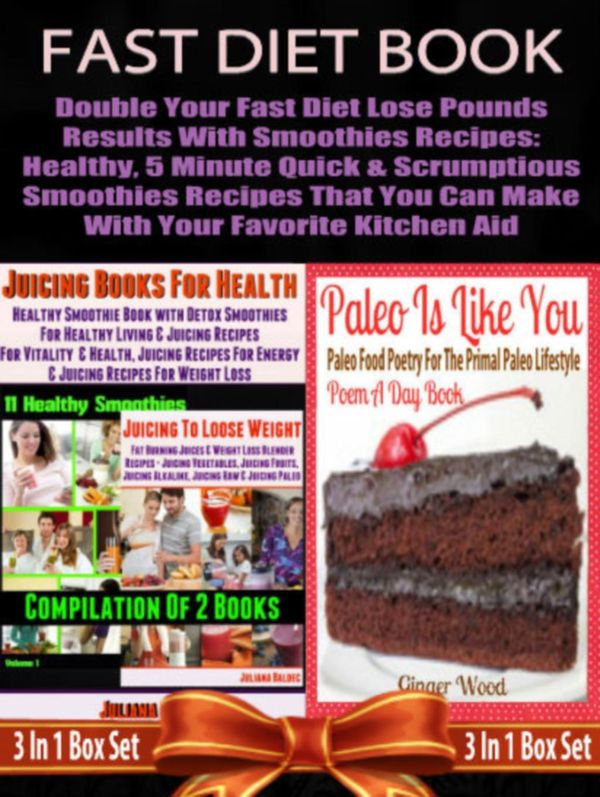 Cover Art for 9781633832503, Fast Diet Book: Double Your Fast Diet Lose Pounds Results With Smoothies Recipes: Healthy, 5 Minute Quick & Scrumptious Smoothies Recipes That You Can Make With Your Favorite Kitchen Aid - 3 In 1 Box Set by Juliana Baldec