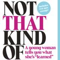 Cover Art for 9780812985177, Not That Kind of Girl: A Young Woman Tells You What She's "Learned" by Lena Dunham