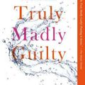 Cover Art for 9781250069801, Truly Madly Guilty by Liane Moriarty