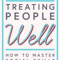 Cover Art for 9781471168208, Treating People WellThe Extraordinary Power of Civility at Work and... by Lea Berman