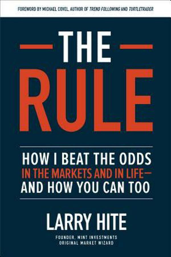 Cover Art for 9781260452655, The Rule: How I Beat the Odds in the Markets and in Life-and How You Can Too by Larry Hite
