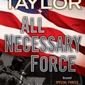 Cover Art for 9780525952626, All Necessary Force by Brad Taylor