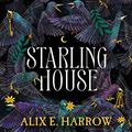 Cover Art for B0C5447R9H, Starling House by Alix E Harrow