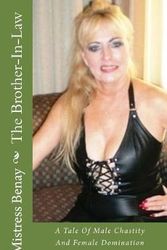 Cover Art for 9781542596442, The Brother-In-Law: A Tale Of Male Chastity And Female Domination by Mistress Benay