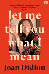 Cover Art for 9780008451783, Let Me Tell You What I Mean: A new collection of essays by Joan Didion