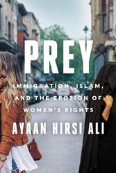 Cover Art for 9780063216648, Prey: Immigration, Islam, and the Erosion of Women's Rights by Ayaan Hirsi Ali