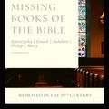 Cover Art for 9798764158211, Missing Books of the Bible: Removed in the 19th Century by Holy Prophets, Enoch, Moses