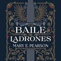 Cover Art for B0BGVKHR8Y, Baile de ladrones (Baile de ladrones 1) (Spanish Edition) by Mary E. Pearson