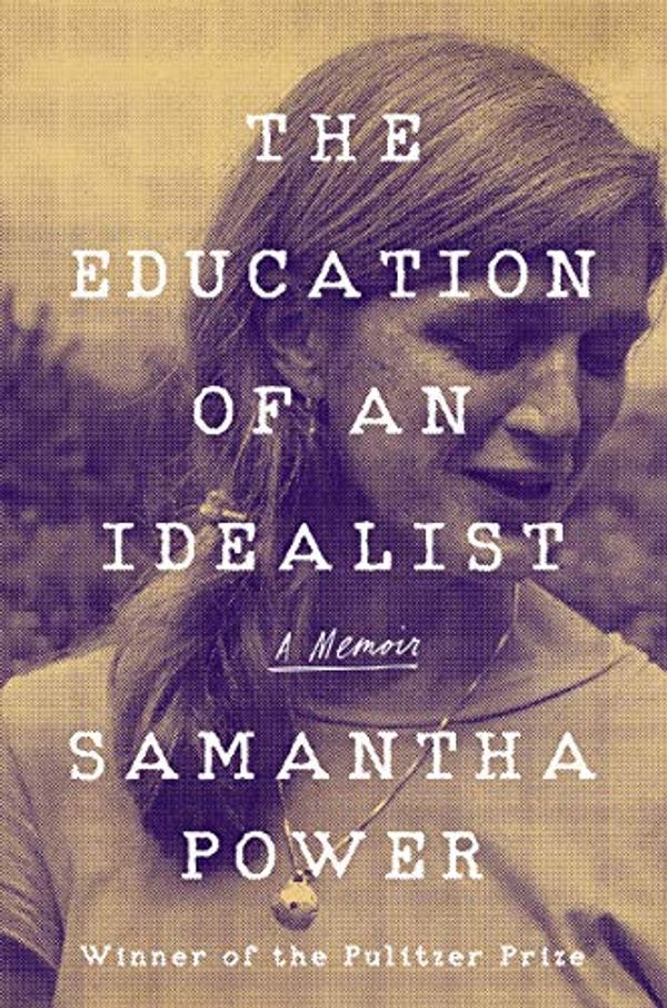 Cover Art for B07NVP9DR4, The Education of an Idealist: A Memoir by Samantha Power