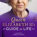 Cover Art for B07W6JPTVY, Queen Elizabeth II's Guide to Life by Karen Dolby