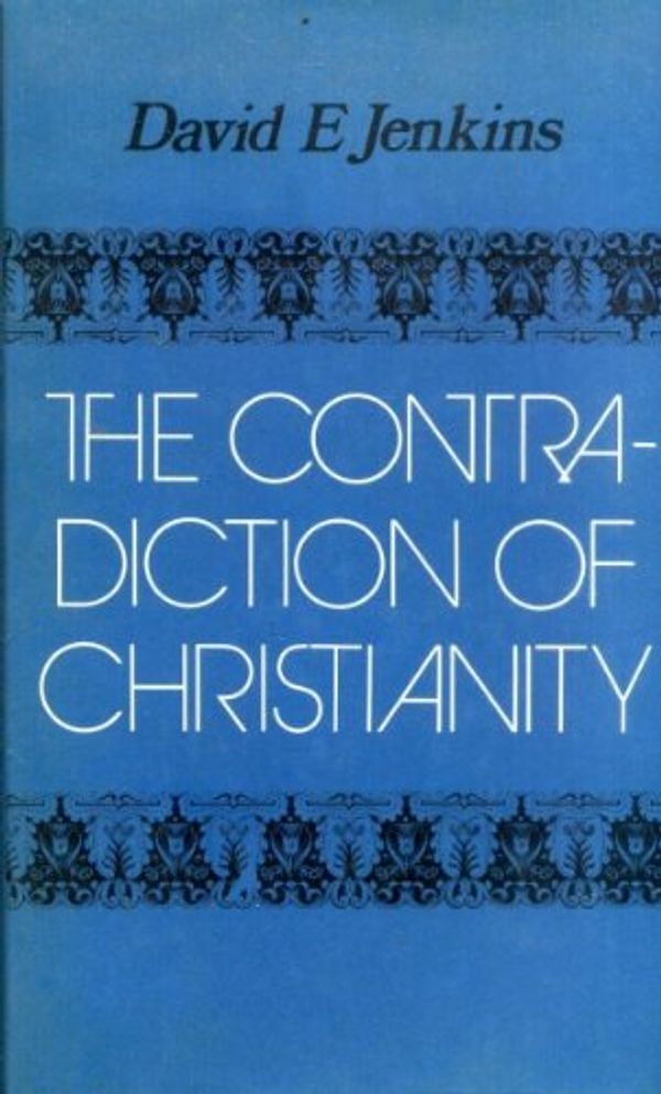 Cover Art for 9780334002895, Contradiction of Christianity by David E. Jenkins