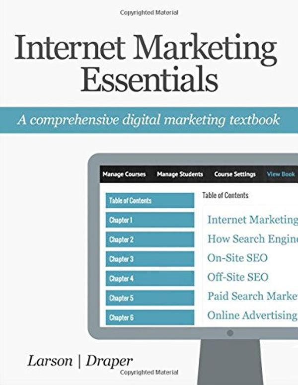 Cover Art for 9780692226889, Internet Marketing Essentials: A Comprehensive Digital Marketing Textbook by Jeff Larson, Stuart Draper