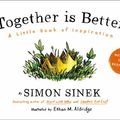 Cover Art for 0884183654157, Together Is Better: A Little Book of Inspiration by Simon Sinek
