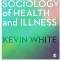 Cover Art for 9781473982086, An Introduction to the Sociology of Health and Illness by Kevin White