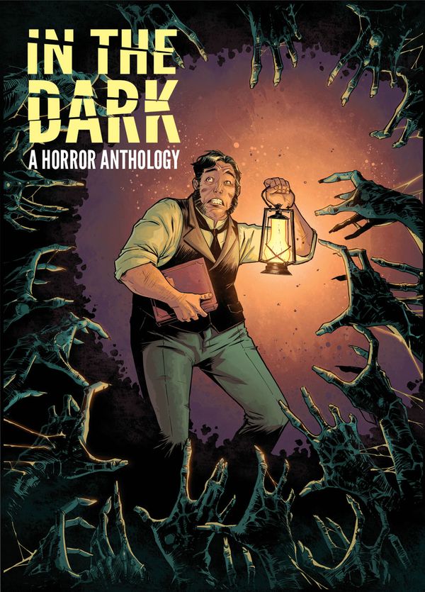 Cover Art for 9781613779347, In The Dark: A Horror Anthology by Rachel Deering, Justin Jordan, Cullen Bunn, Sean E. Williams