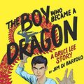 Cover Art for 9789351033424, The Boy Who Became a Dragon: A Biography of Bruce Lee by Jim Di Bartolo