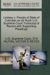 Cover Art for 9781270206361, Lindsey V. People of State of Colorado Ex Rel Rush U.S. Supreme Court Transcript of Record with Supporting Pleadings by O N Hilton
