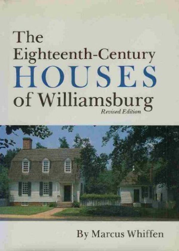 Cover Art for 9780879351236, The Eighteenth-Century Houses of Williamsburg (Williamsburg Architectural Studies) by Marcus Whiffen